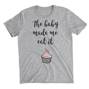 The Baby Made Me Eat It Grey T-Shirt