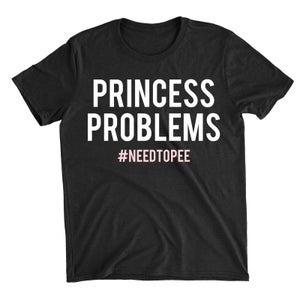 Princess Problems Black T-Shirt