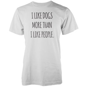 I Like Dogs More Than I Like People White T-Shirt
