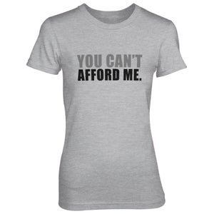 You Can't Afford Me Women's Grey T-Shirt