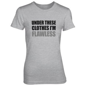 Under These Clothes I'm Flawless Women's Grey T-Shirt