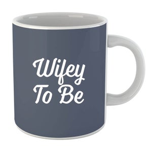 Wifey to Be Mug