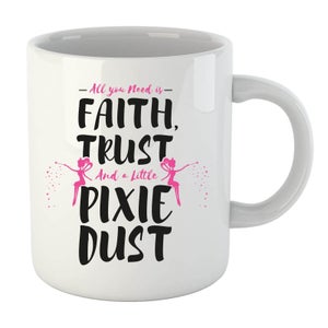 All you Need is Faith and Pixie Dust Mug
