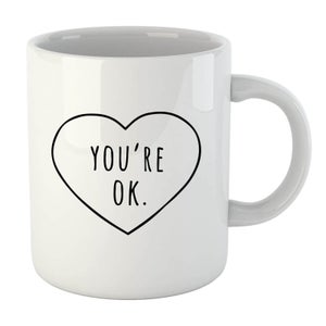 You're Ok Mug