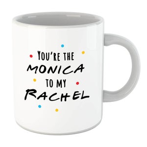 "You're the Monica to my Rachael" Tasse