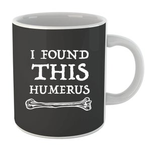 I Found This Humerus Mug