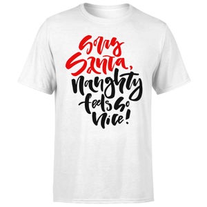 Naughty Feels So Nice T-Shirt - White