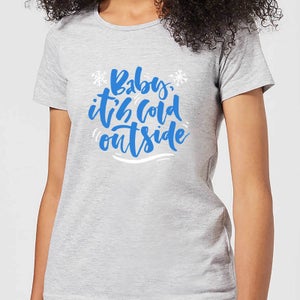 Baby It's Cold Outside Women's T-Shirt - Grey