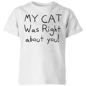 My Cat Was Right About You Kids' T-Shirt - White