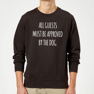 All Guests Must Be Approved By The Dog Sweatshirt - Black