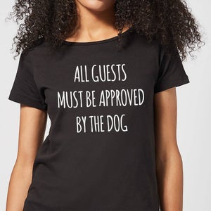 All Guests Must Be Approved By The Dog Women's T-Shirt - Black