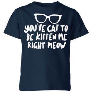 You've Cat To Be Kitten Me Kids' T-Shirt - Navy