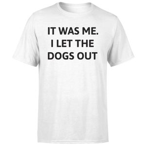 I Let The Dogs Out T-Shirt - White