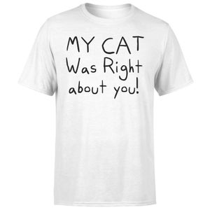 My Cat Was Right About You T-Shirt - White