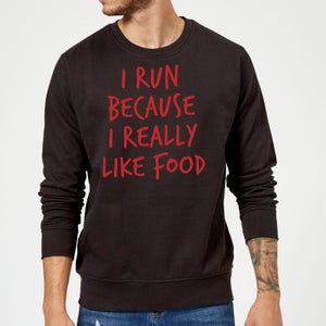 I Run Because I Really Like Food Sweatshirt - Black