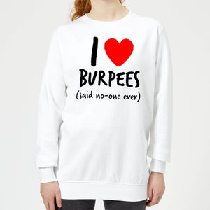 I love burpees Women's Sweatshirt - White
