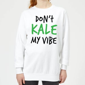 Dont Kale my Vibe Women's Sweatshirt - White