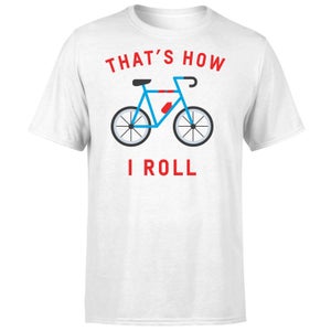 Thats How I Roll T-Shirt - White
