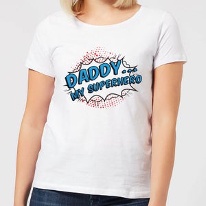Daddy My Superhero Women's T-Shirt - White