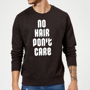 No Hair Dont Care Sweatshirt - Black