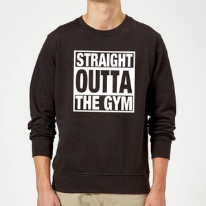Straight Outta the Gym Sweatshirt - Black