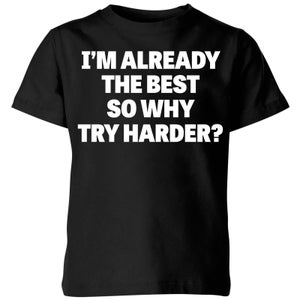 Im Already the Best so Why Try Harder Kids' T-Shirt - Black