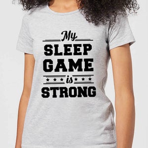 My Sleep Game is Strong Women's T-Shirt - Grey