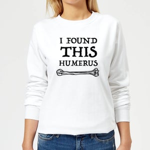 I Found This Humerus Women's Sweatshirt - White