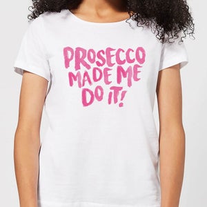 Prosecco Made Me Do it Women's T-Shirt - White