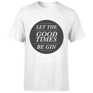 Let the Good Times Be Gin T-Shirt - White