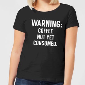 Coffee Not Yet Consumed Women's T-Shirt - Black