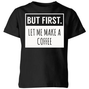 But First Coffee Kids' T-Shirt - Black