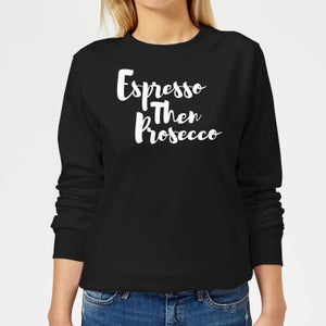 Espresso then Prosecco Women's Sweatshirt - Black