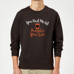 You Had me at Pumpkin Spice Latte Sweatshirt - Black