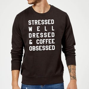Stressed Dressed and Coffee Obsessed Sweatshirt - Black