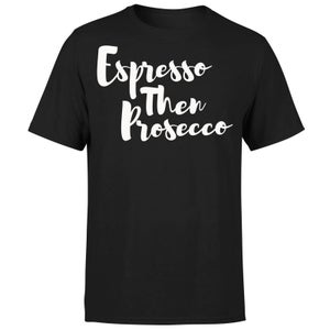 Espresso then Prosecco T-Shirt - Black