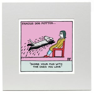 Off the Leash Share Your Mud Art Print