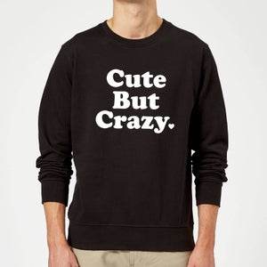 Cute But Crazy Sweatshirt - Black