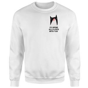 I'd Spend All 9 Lives With You Sweatshirt - White
