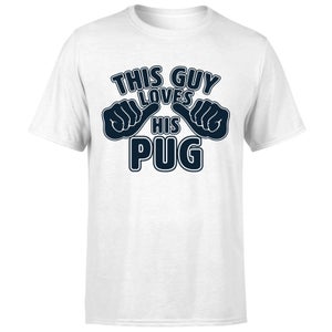 This Guy Loves His Pug T-Shirt - White
