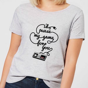 I'd Pause My Game For You Women's T-Shirt - Grey
