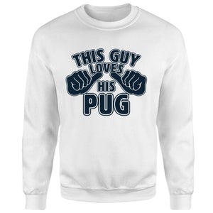 This Guy Loves His Pug Sweatshirt - White