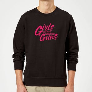 Girls Just Wanna Have Guns Sweatshirt - Black