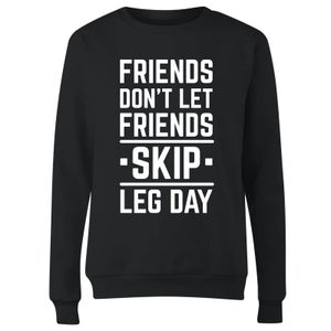 Friends Don't Let Friends Skip Leg Day Women's Sweatshirt - Black