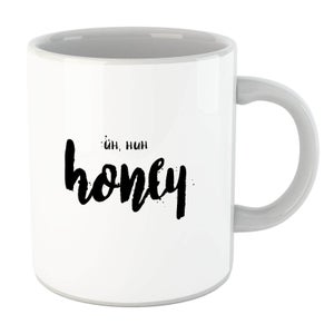 Uh Huh Honey Mug