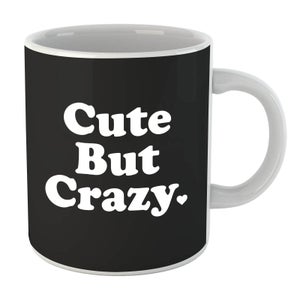 Cute But Crazy Mug