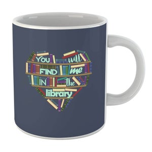 You Will Find Me In The Library Mug