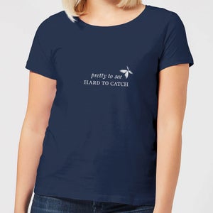 Pretty To See, Hard To Catch Women's T-Shirt - Navy