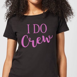 I Do Crew Women's T-Shirt - Black