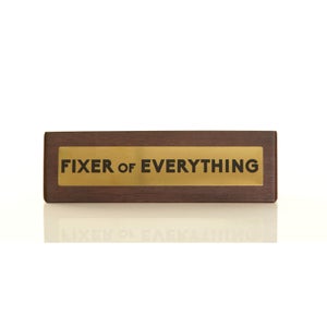 Fixer of Everything Wooden Desk Sign - Dark Oak/Gold